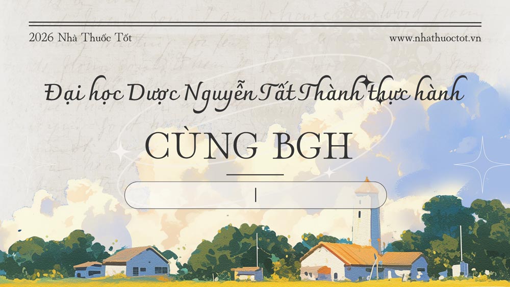 Hành trình thực hành của sinh viên dược Nguyễn Tất Thành tại Nhà Thuốc Tốt